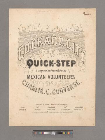 Cockade City quick step / composed and inscribed to the Mexican volunteers by Charlie C. Converse