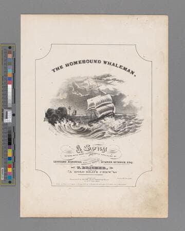 The homebound whaleman, : a song / as sung with most enthusiastic applause by Leonard Marshall ; music composed and respectfully dedicated to Sumner Hudson, Esq. by T. Bricher, author of "A Bold Brave Crew" & c