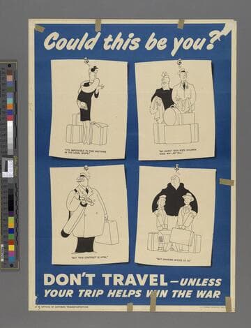 Could this be you? Don't Travel - Unless your trip helps win the war